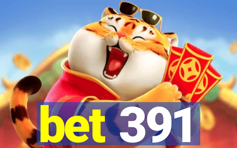 bet 391